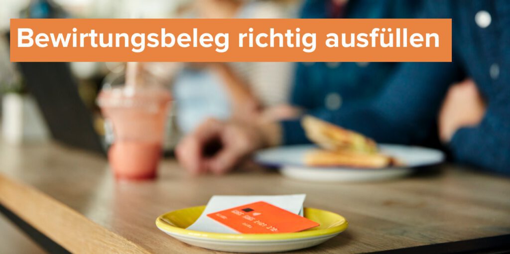 Bewirtungsbeleg richtig ausfüllen